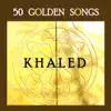 50 Golden Songs of Khaled album lyrics, reviews, download