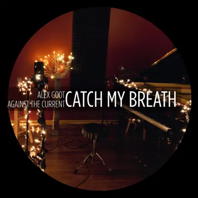 Catch My Breath ft. Against the Current - Single - Alex Goot