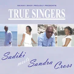 True Singers: Sadiki Meets Sandra Cross (UK) by Sadiki & Sandra Cross album reviews, ratings, credits