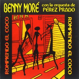 Resultado de imagen para benny more Rompiendo el Coco (feat. Orquesta Pérez Prado)