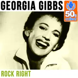 Rock Right (Remastered) - Single - Georgia Gibbs Rock Right (Remastered) - Single - Georgia Gibbs