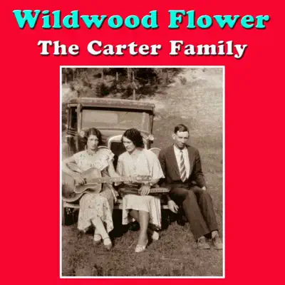 Wildwood Flower - The Carter Family Wildwood Flower - The Carter Family