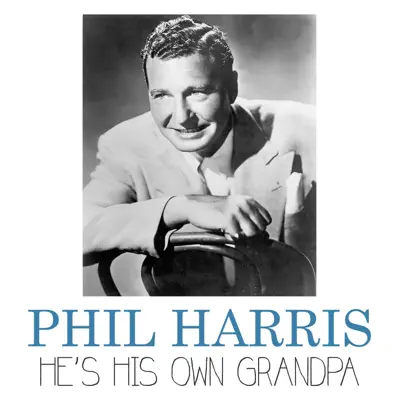 He's His Own Grandpa - Single - Phil Harris