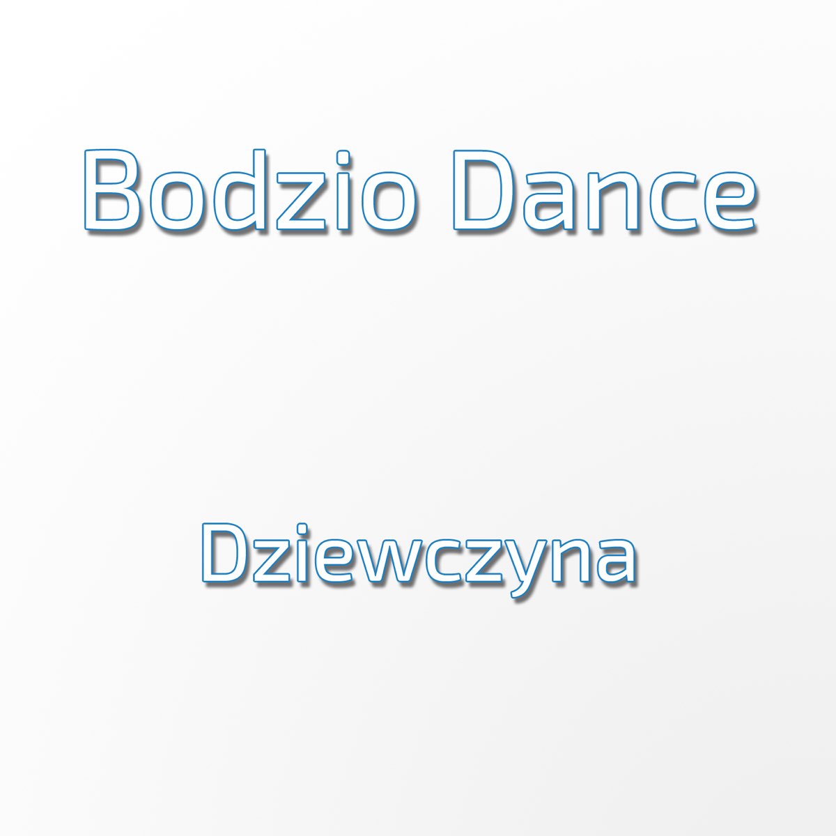 Dziewczyna - Single by Bodzio Dance on Apple Music