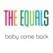Baby Come Back - Equals lyrics