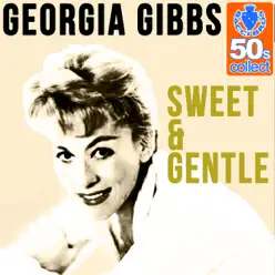 Sweet & Gentle (Remastered) - Single - Georgia Gibbs Sweet & Gentle (Remastered) - Single - Georgia Gibbs