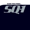 SQ-1 - Can You Feel...