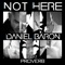 Not Here (feat. ProVerb) - Daniel Baron lyrics