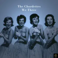 The Chordettes, We Three - The Chordettes
