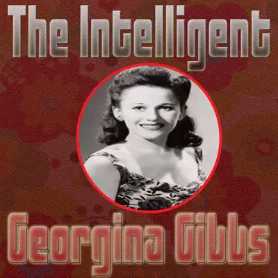 The Intelligent Georgia Gibbs - Georgia Gibbs The Intelligent Georgia Gibbs - Georgia Gibbs