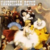 Vaudeville Revue!