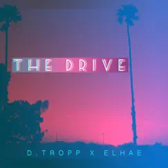 The Drive (feat. Elhae) - Single by D. Tropp album reviews, ratings, credits