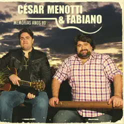 Memórias Anos 80 - César Menotti e Fabiano