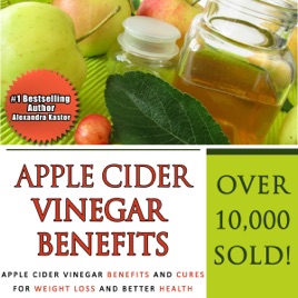 Apple Cider Vinegar Benefits Apple Cider Vinegar Benefits And Cures For Weight Loss And Better Health Unabridged