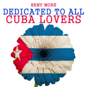 Dedicated to All Cuba Lovers - Benny Moré