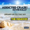 Drinks Up to the Sky (Remix Edition) [feat. Kevin Kelly] - EP