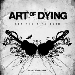 Let the Fire Burn - Art of Dying