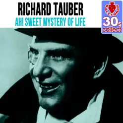 Ah! Sweet Mystery of Life (Remastered) - Single - Richard Tauber Ah! Sweet Mystery of Life (Remastered) - Single - Richard Tauber