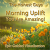 Morning Uplift: You Are Amazing! - The Honest Guys