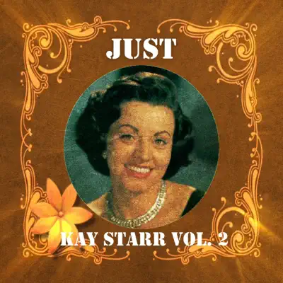 Just Kay Starr, Vol. 2 - Kay Starr Just Kay Starr, Vol. 2 - Kay Starr