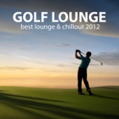 Golf Lounge - Best Lounge & Chillout 2012 artwork
