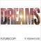 Dreams (feat. Keenhouse) - Futurecop! lyrics