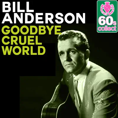 Goodbye Cruel World (Remastered) - Single - Bill Anderson