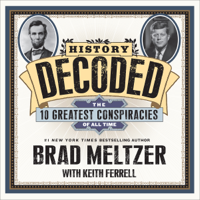 Keith Ferrell & Brad Meltzer - History Decoded: The Ten Greatest Conspiracies of All Time (Unabridged) artwork