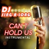Can't Hold Us (Originally Performed by Macklemore, Ryan Lewis & Ray Dalton) [Instrumental] - Single