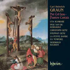 Graun: Der Tod Jesu by La Petite Bande, Ex Tempore & Sigiswald Kuijken album reviews, ratings, credits