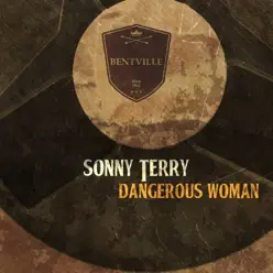 Dangerous Woman - Sonny Terry Dangerous Woman - Sonny Terry