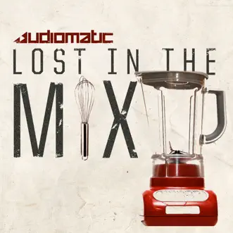 Lost in the Mix - EP by Audiomatic album reviews, ratings, credits