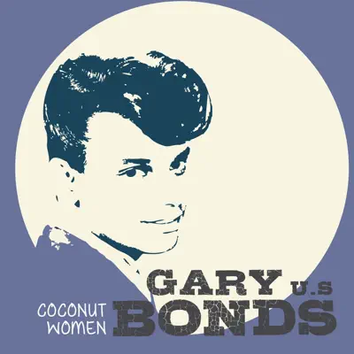 Coconut Woman - Gary 'U.S.' Bonds Coconut Woman - Gary 'U.S.' Bonds