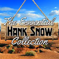 The Essential Collection - Hank Snow