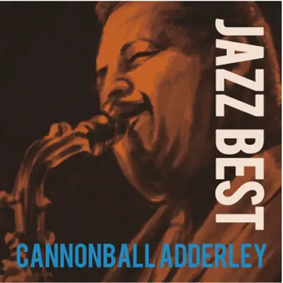 JAZZBEST Cannonball Adderley - Cannonball Adderley JAZZBEST Cannonball Adderley - Cannonball Adderley
