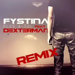 Plus à toi (feat. Dexterman) [Remix] - Single - Fystina