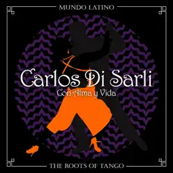 The Roots of Tango: Con Alma y Vida - Carlos Di Sarli