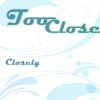 Too Close - Single