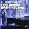 Earl Hines & Jimmy Rushing: Blues & Things album lyrics, reviews, download