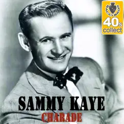 Charade (Remastered) - Single by Sammy Kaye album reviews, ratings, credits