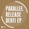 Denti - Parallel Release lyrics