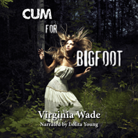 Virginia Wade - Cum for Bigfoot: The Monster Sex Series, Book 1 (Unabridged) artwork