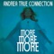More, More, More (Chemical Groove Remix) - Andrea True Connection lyrics