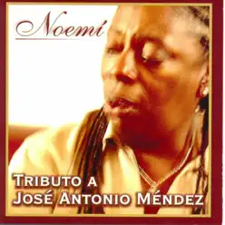Tributo a José Antonio Méndez - Noemi Tributo a José Antonio Méndez - Noemi