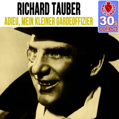 Adieu, Mein Kleiner Gardeoffizier (Remastered) - Single - Richard Tauber Adieu, Mein Kleiner Gardeoffizier (Remastered) - Single - Richard Tauber