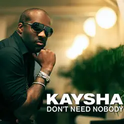 Don't Need Nobody - EP - Kaysha Don't Need Nobody - EP - Kaysha