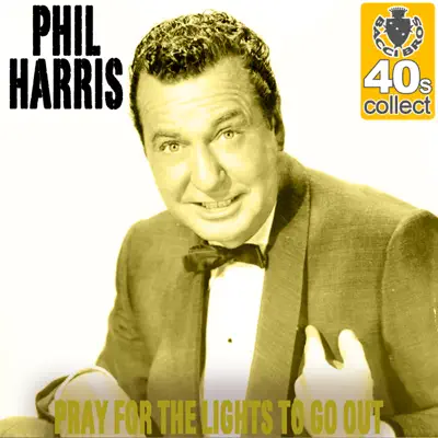 Pray for the Lights to Pray for the Lights to Go Out (Remastered) - Single - Phil Harris