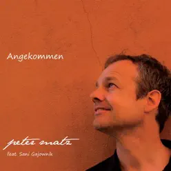 Angekommen - Peter Matz Angekommen - Peter Matz