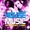 House Music All Night Long, Vol. 2 (Electro and Club Grooves, Deluxe Edition)