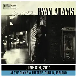 Live After Deaf (Live in Dublin) - Ryan Adams